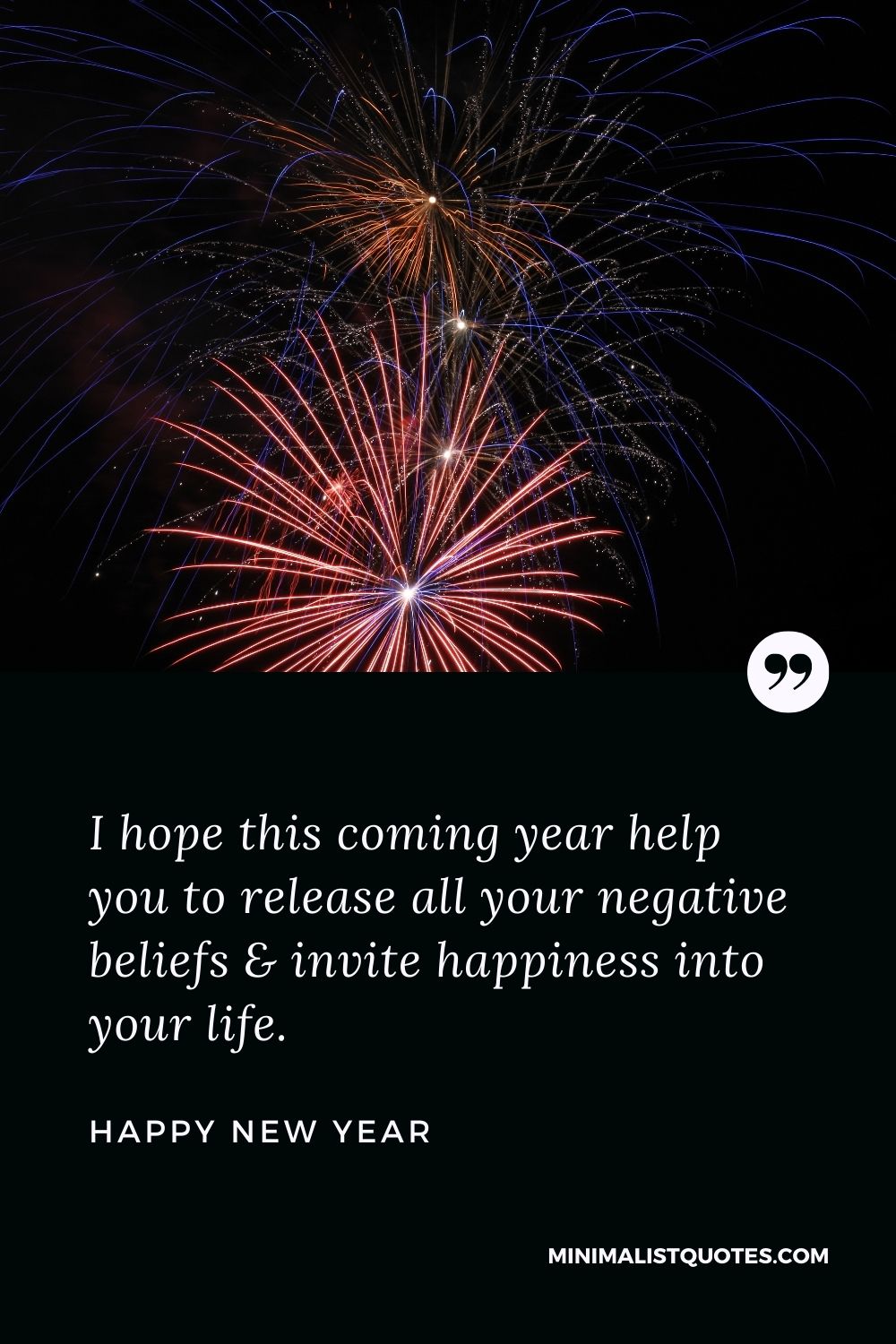 New Year Wish - I hope this coming year help you to release all your negative beliefs & invite happiness into your life.