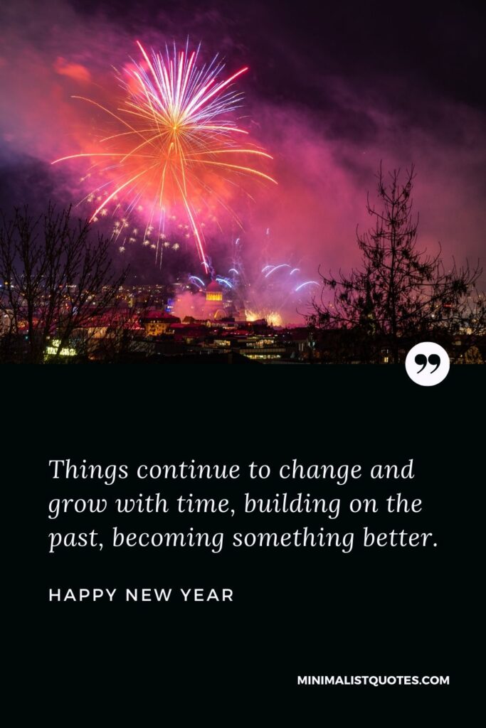 New Year Wish - Things continue to change and grow with time, building on the past, becoming something better.