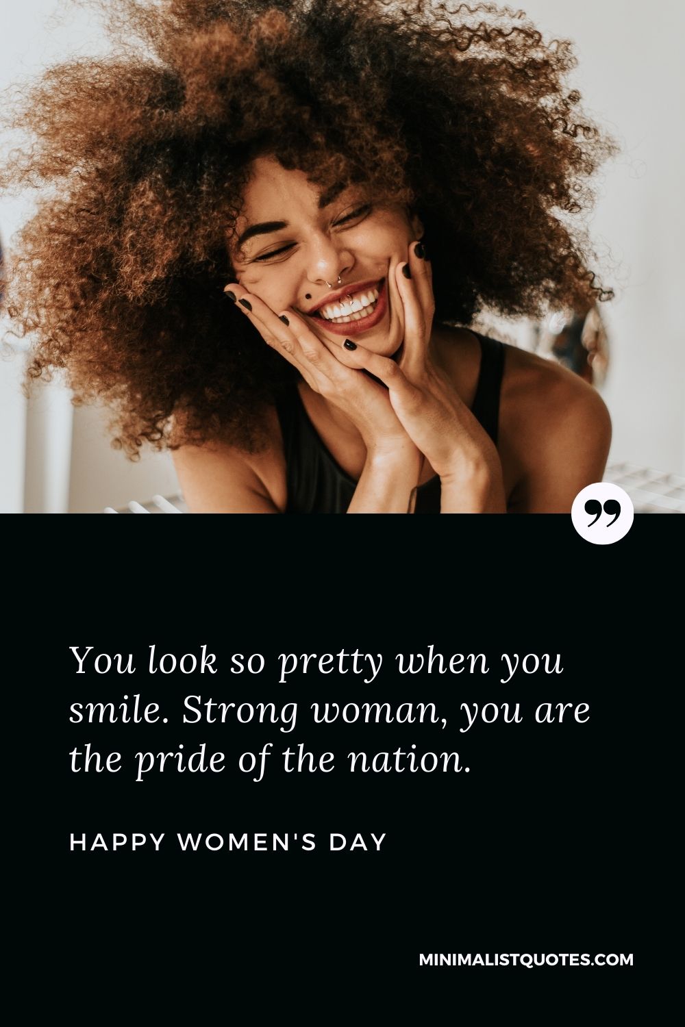 Women's Day Wish & Message: You look so pretty when you smile. Strong woman, you are the pride of the nation.