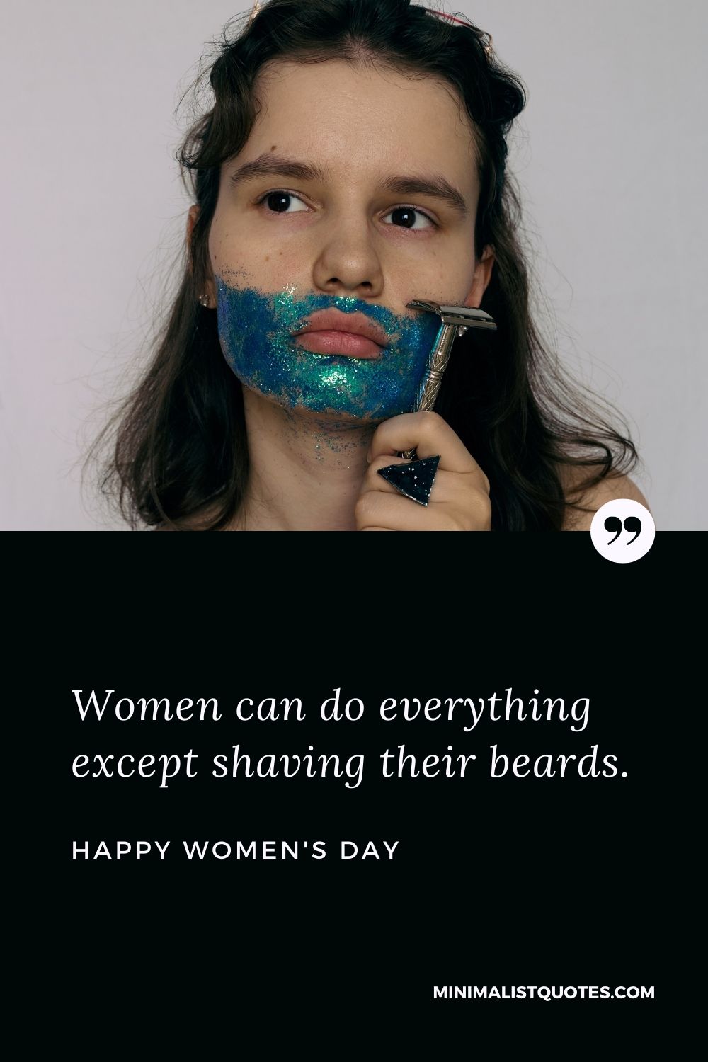Women's Day Wish: Women can do everything except shaving their beards.