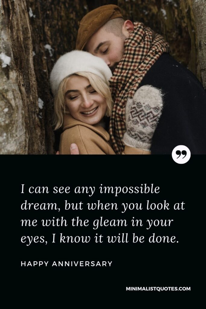 Women's Day Wish & Message With HD Image: I can see any impossible dream, but when you look at me with the gleam in your eyes, I know it will be done. Happy Anniversary!