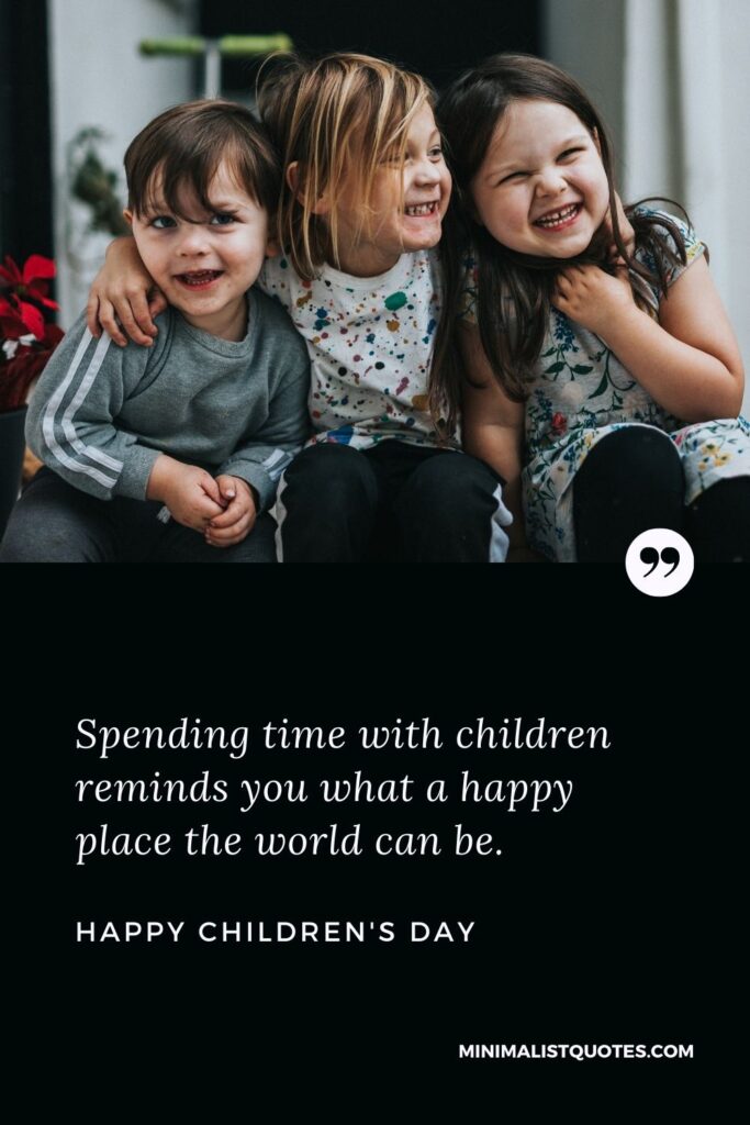 Children's Day Wish & Message With HD Image: Spending time with children reminds you what a happy place the world can be. Happy Children's Day