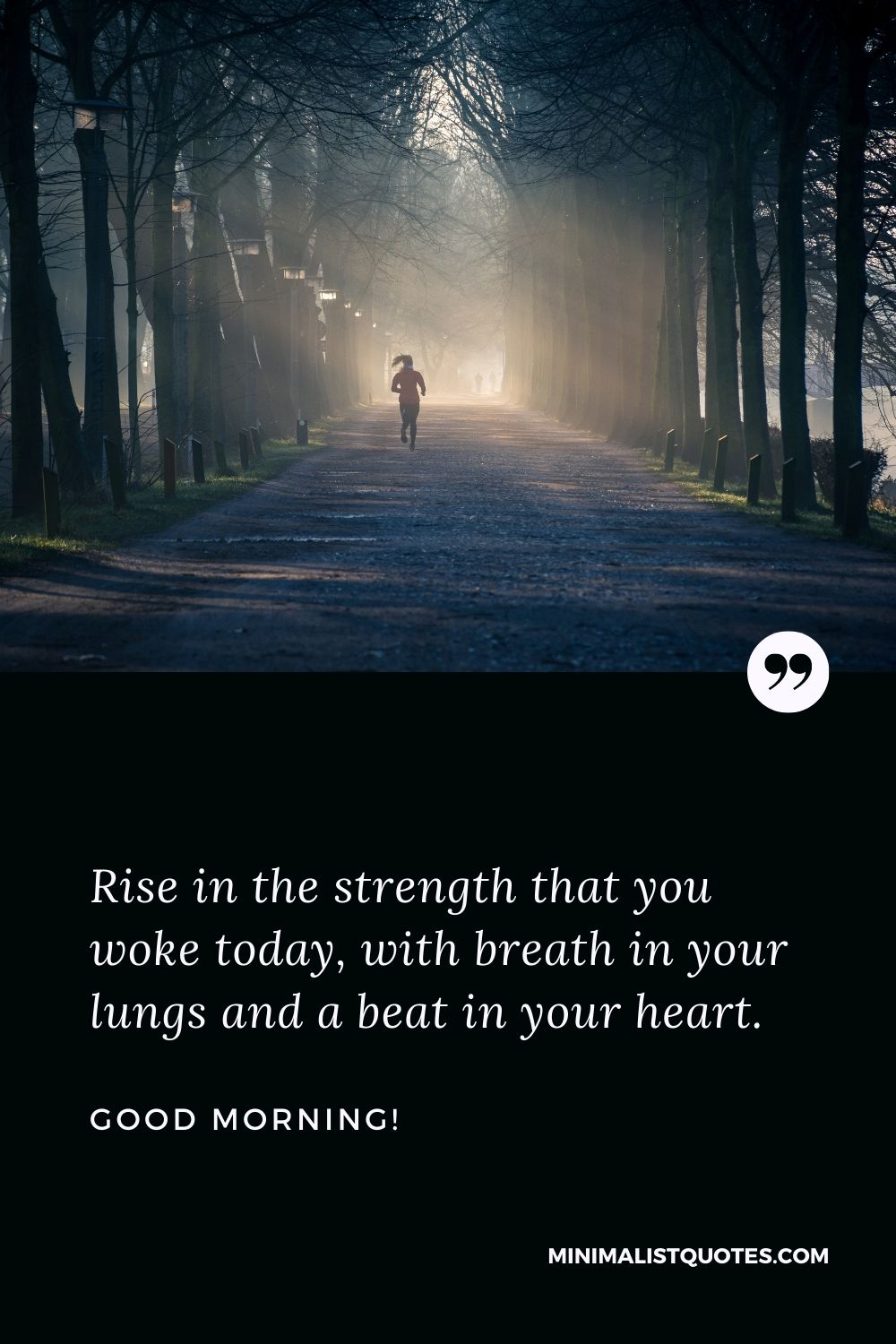 Good Morning Wish & Message With HD Image: Rise in the strength that you woke today, with breath in your lungs and a beat in your heart.