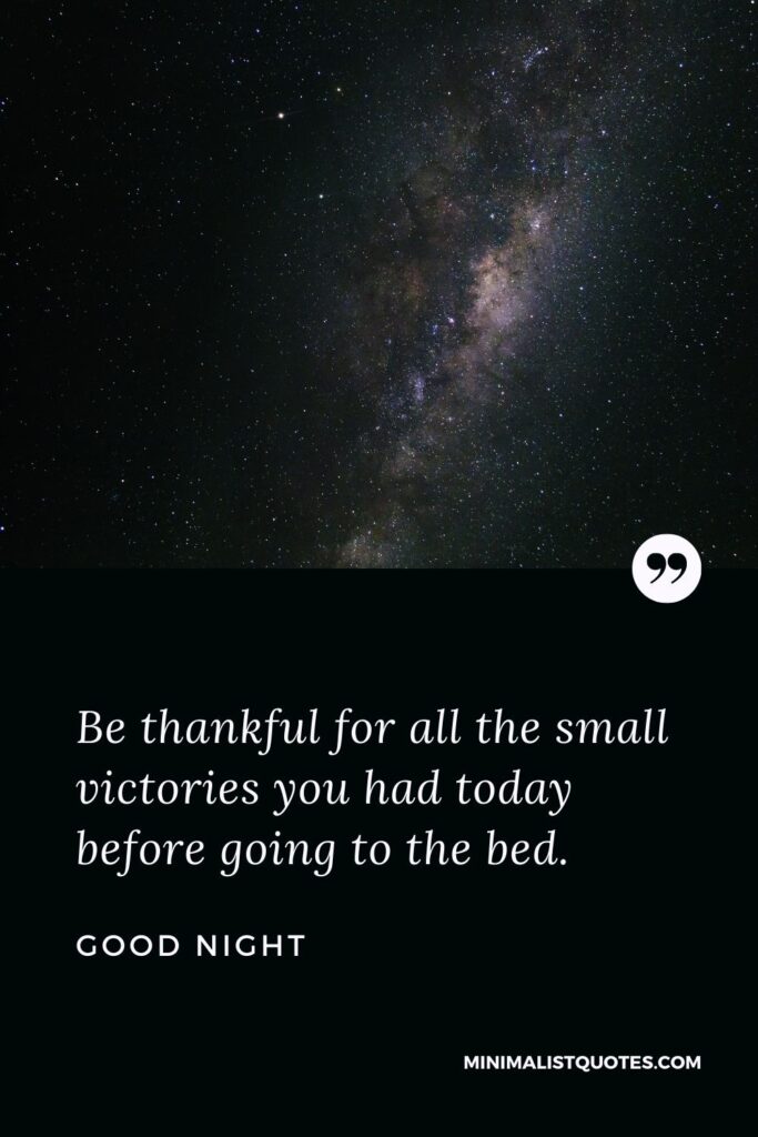Good Night Wish & Message With Image: Be thankful for all the small victories you had today before going to the bed.