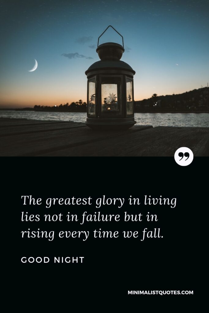 Good Night Wish & Message With Image: The greatest glory in living lies not in failure but in rising every time we fall.