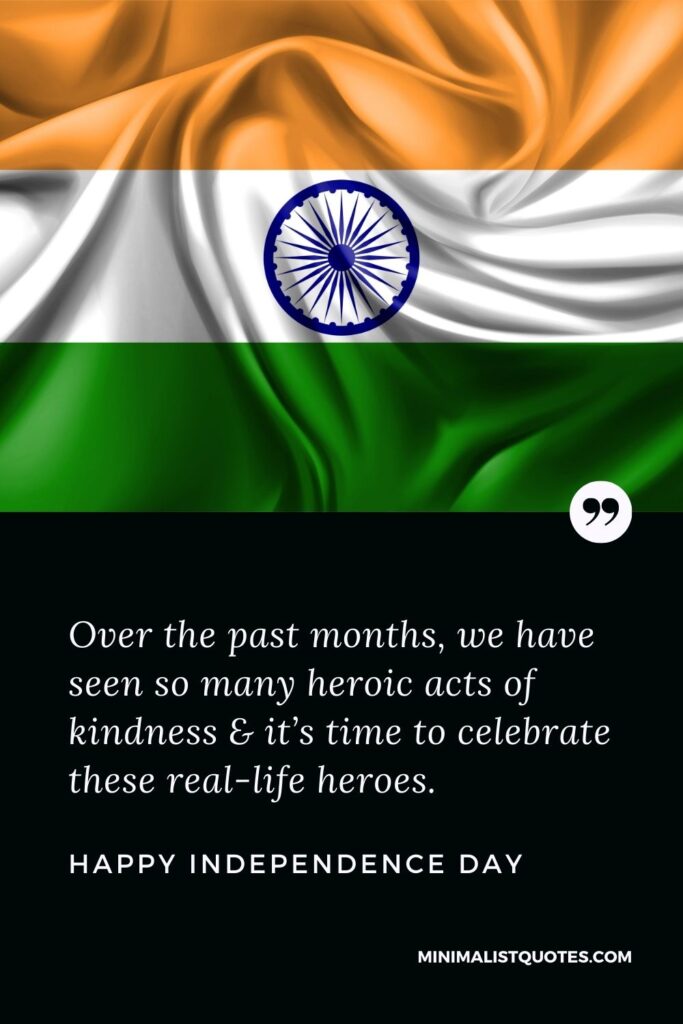 Independence Day Wish & Message With HD Image: We have seen so many heroic acts of kindness & it’s time to celebrate these real-life heroes. Happy Independence Day!