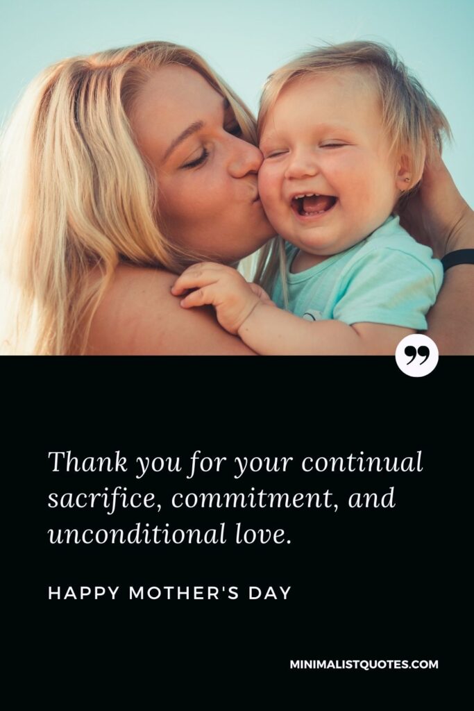 Mother's Day wish, message & quote with HD image: Thank you for your continual sacrifice, commitment, and unconditional love. Happy Mother's Day!