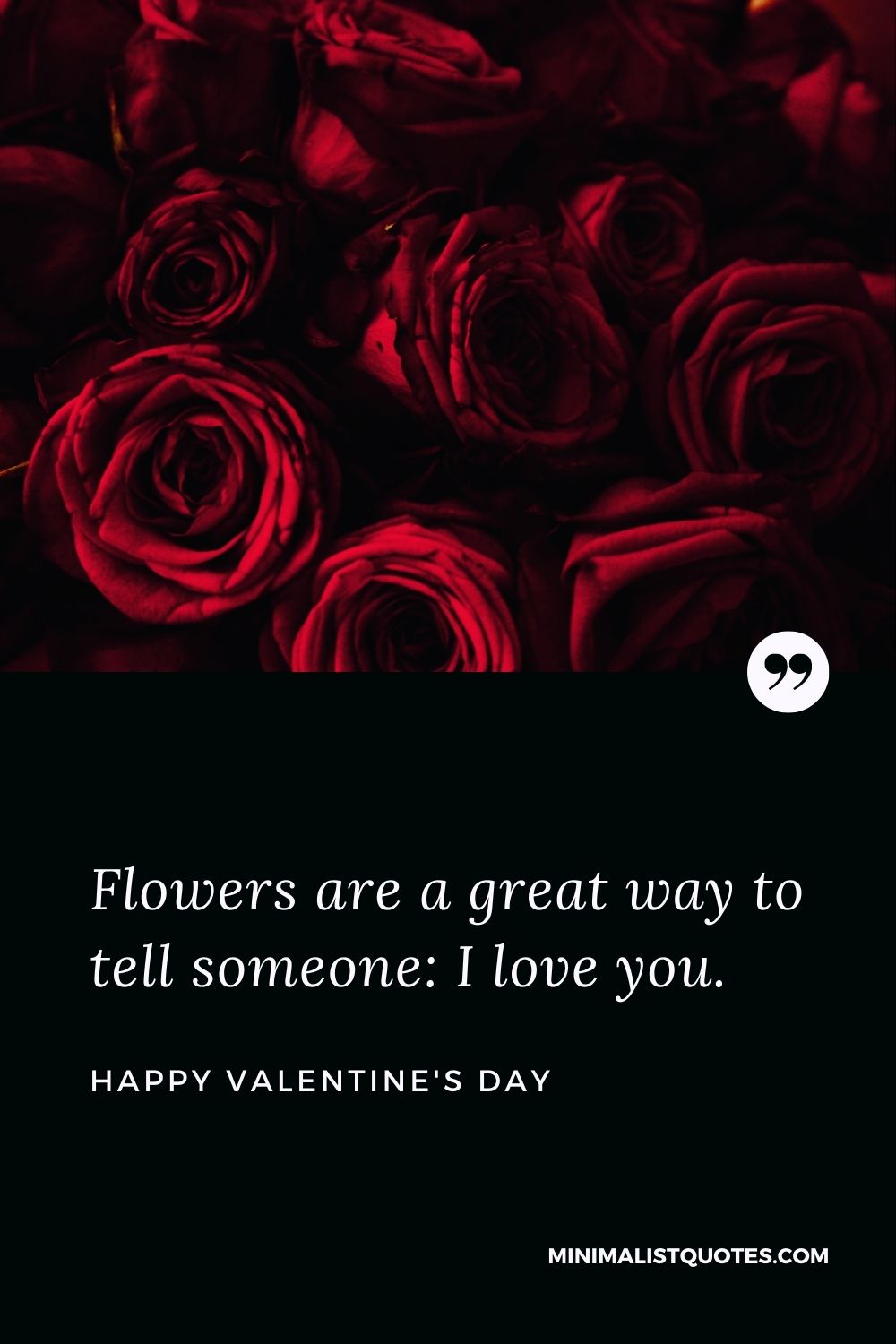 Valentine's Day Wish & Message With Image: Flowers are a great way to tell someone: I love you. Happy Valentine's Day!