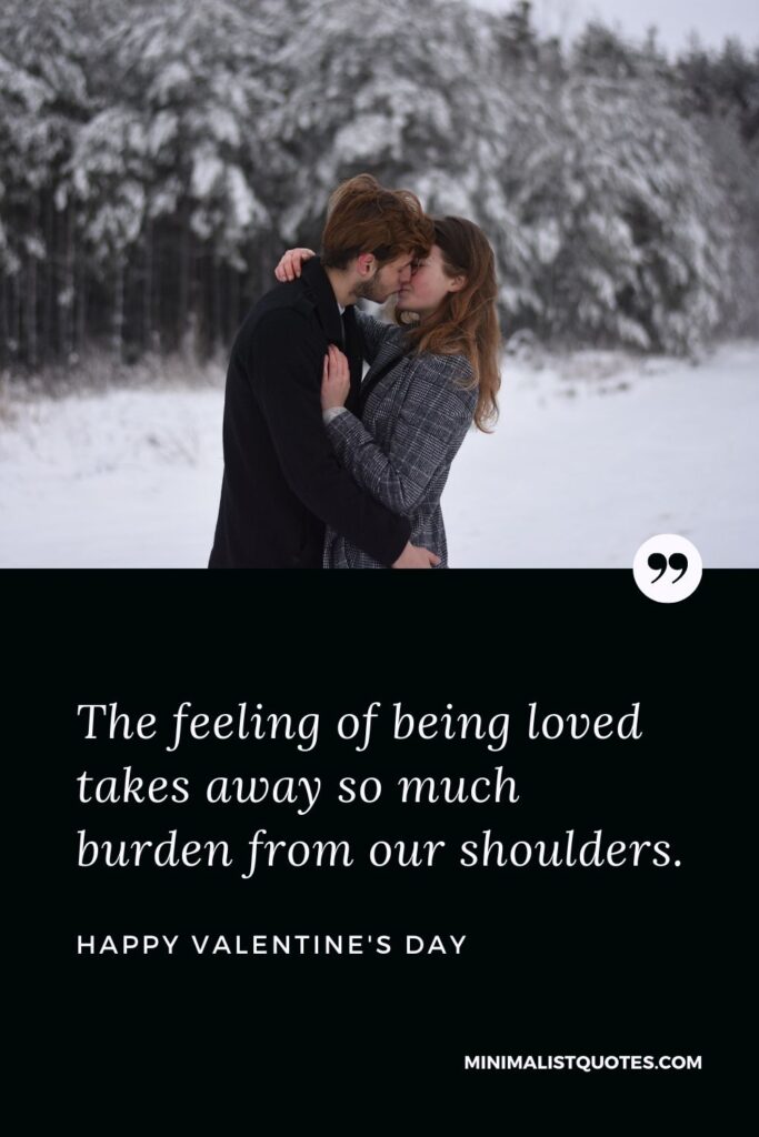 Valentine's Day Wish & Message With Image: The feeling of being loved takes away so much burden from our shoulders. Happy Valentine's Day!