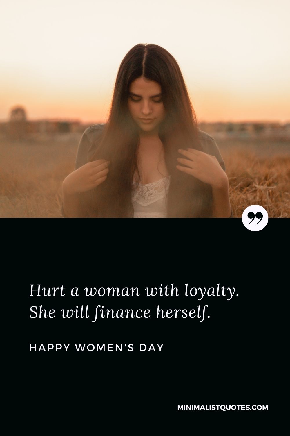 Hurt a woman with loyalty. She will finance herself. Happy Women's ...