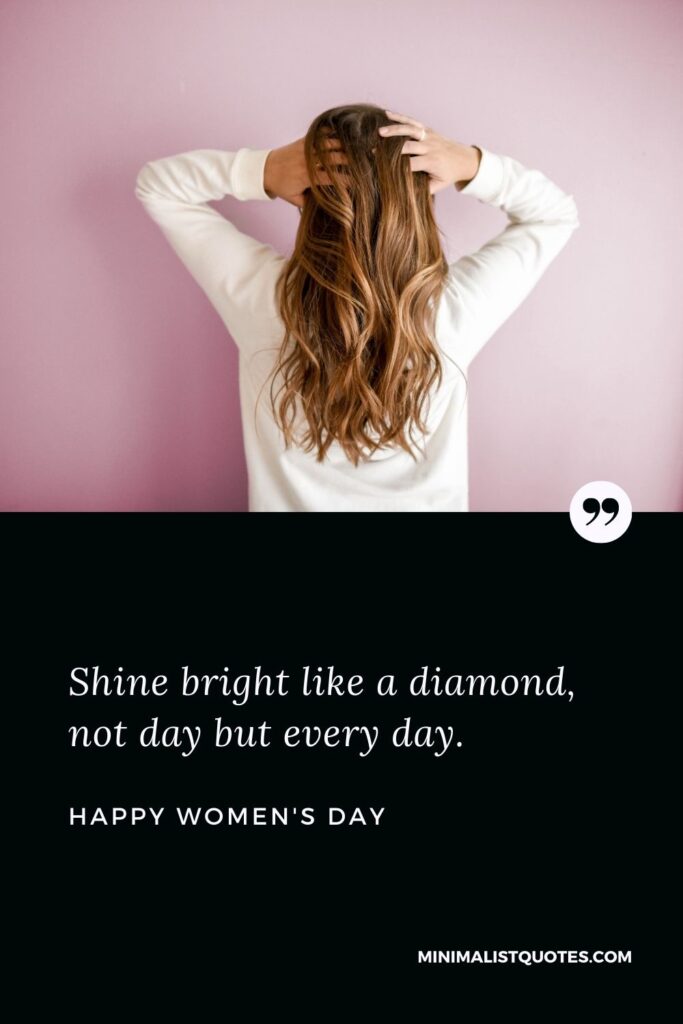 Women's Day Wish & Message With Image: Shine bright like a diamond, not day but every day.