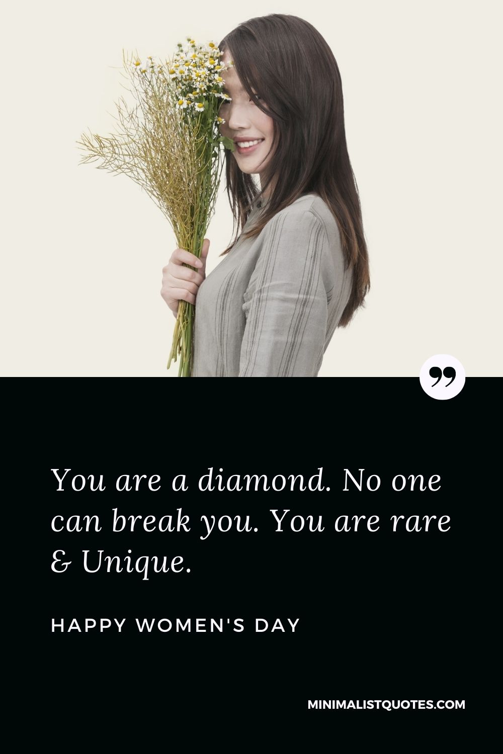 You are a diamond. No one can break you. You are rare & Unique ...