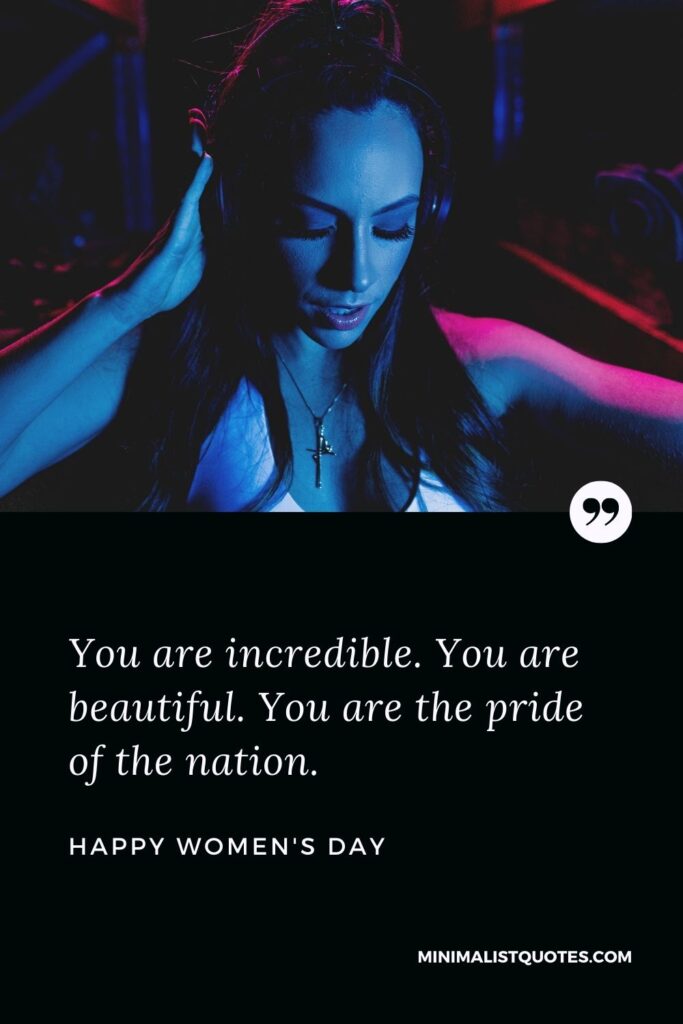Women's Day Wish & Message With HD Image: You are incredible. You are beautiful. You are the pride of the nation.
