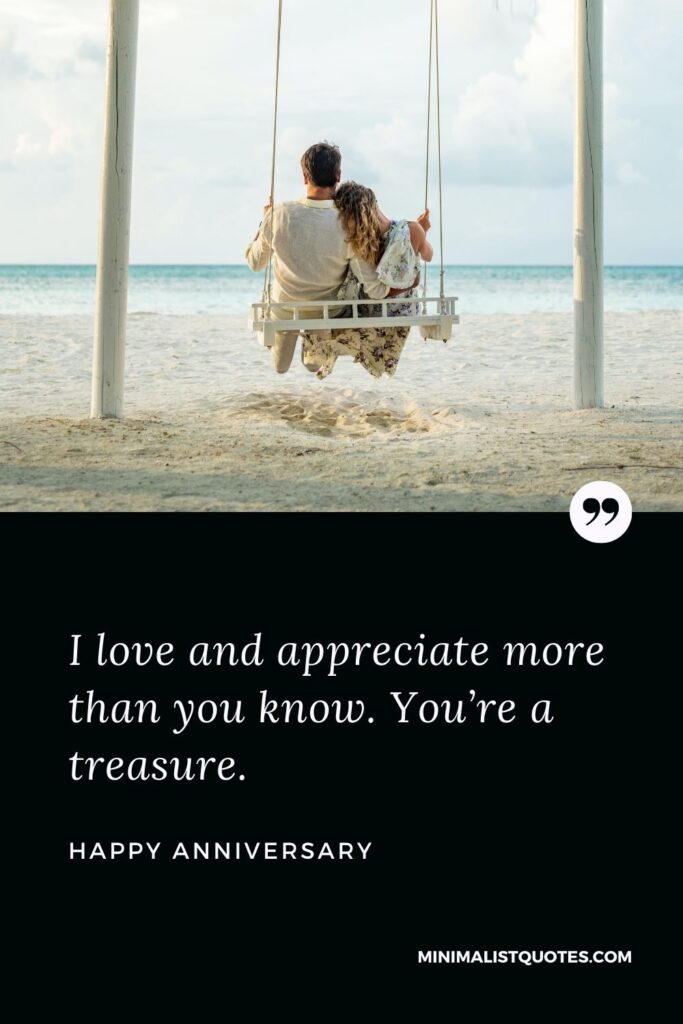 Anniversary wish, quote & message with image: I love and appreciate more than you know. You’re a treasure. Happy Anniversary!