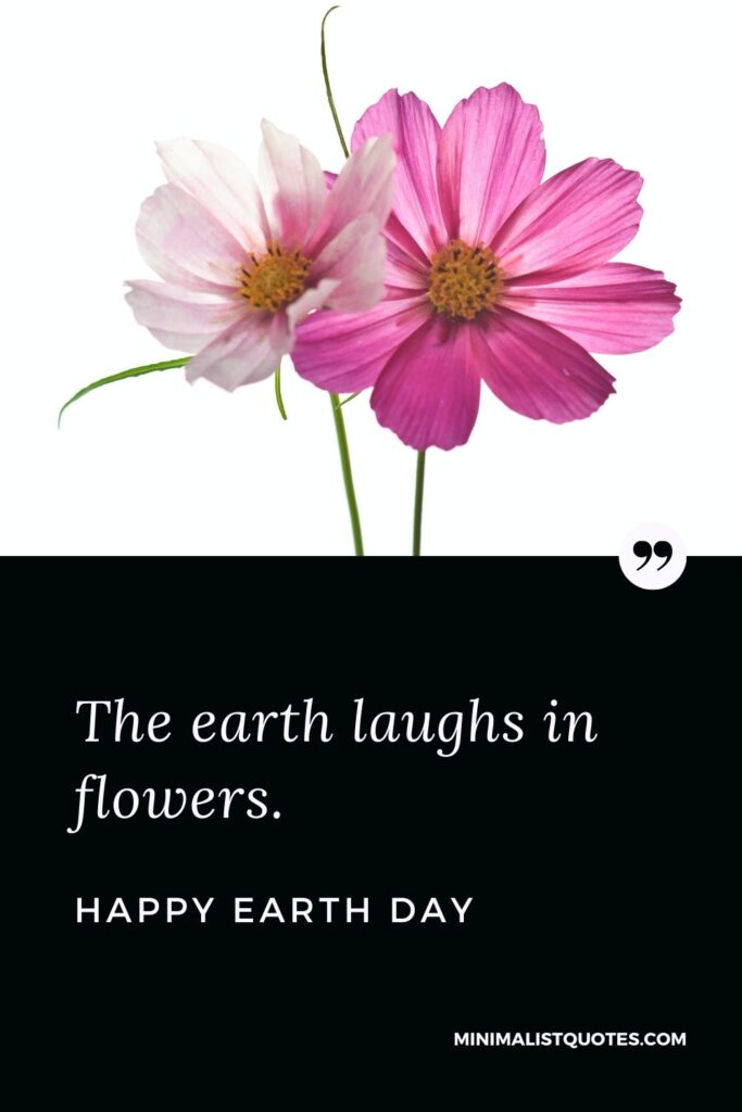 Earth Day Quote, Wish & Message with Image: The earth laughs in flowers. Happy Earth Day!