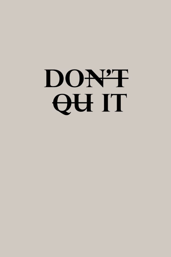 Monday Motivation Quote with image: Don't quit, do it. Happy Monday!