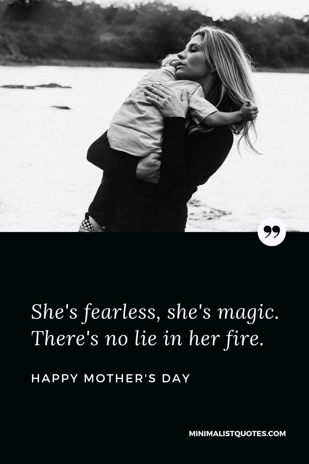 Mother's Day wishes, messages & quotes: She's fearless, she's magic. There's no lie in her fire. Happy Mother's Day!
