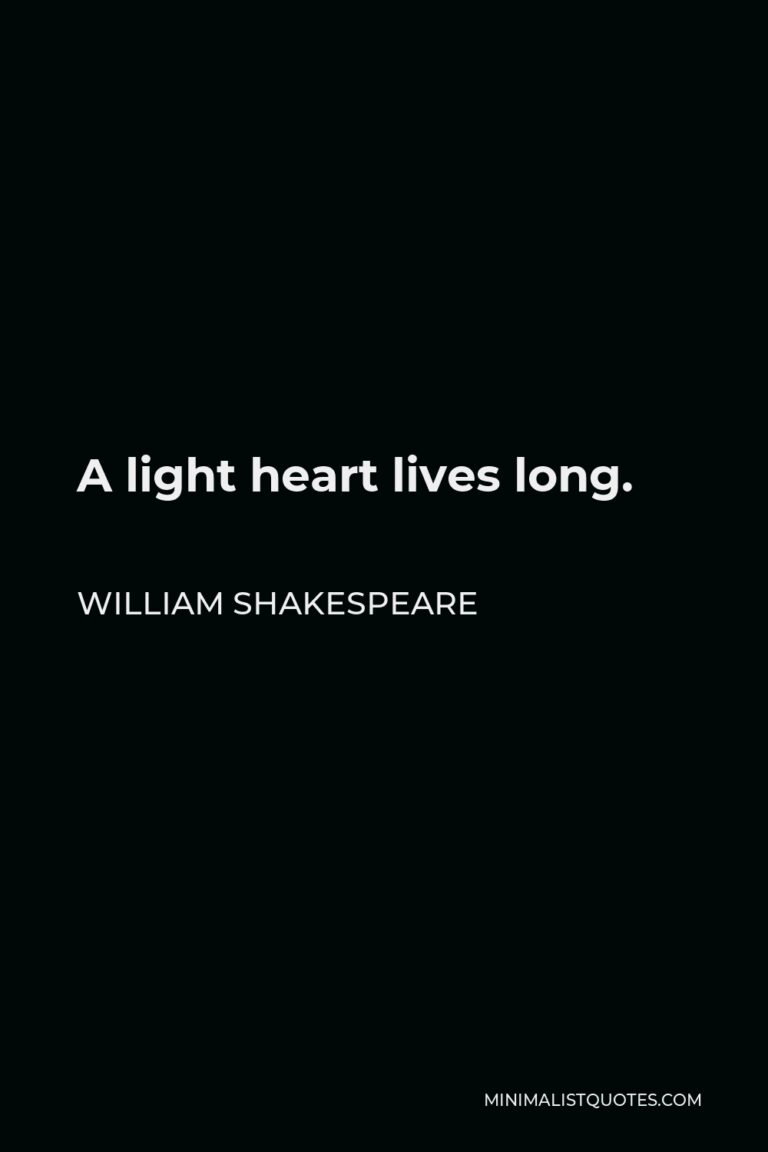 William Shakespeare Quote A light heart lives long.