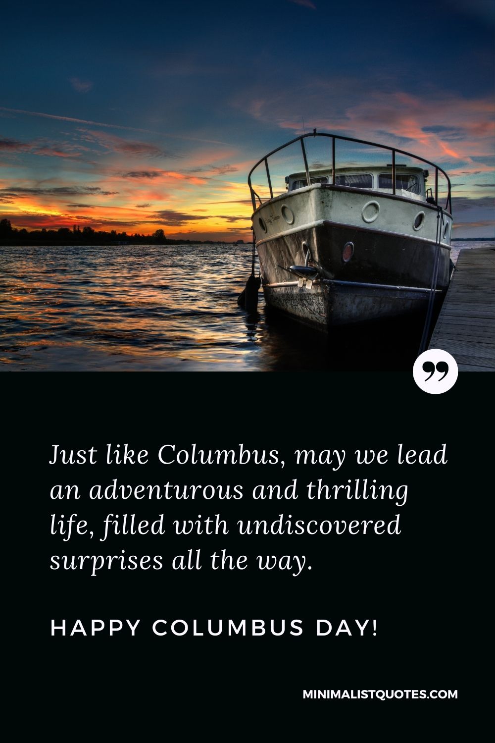 Columbus Day wish, quote & message with image: Just like Columbus, may we lead an adventurous and thrilling life, filled with undiscovered surprises all the way. Happy Columbus Day!