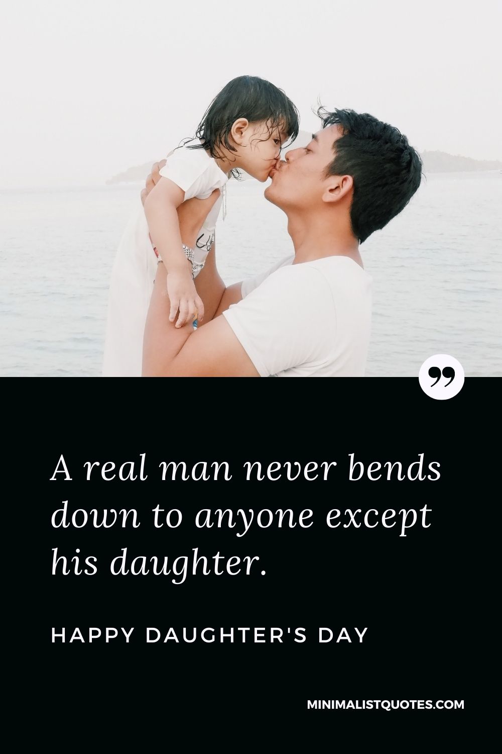 Daughter's Day Wish, Quote & Message With Image: A real man never bends down to anyone except his daughter. Happy Daughter's Day!