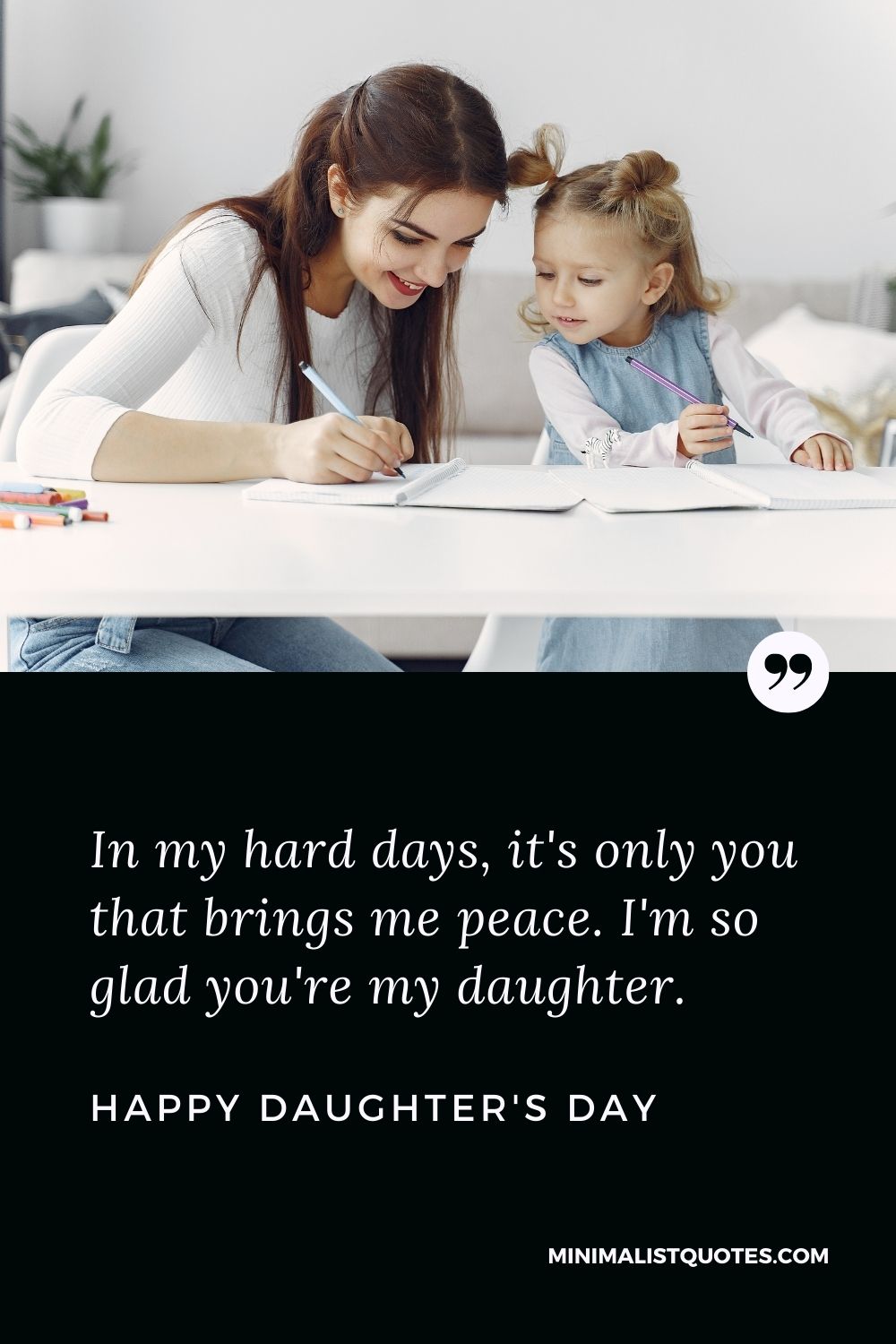 It S Not The Things You Have In Life But The Daughter I M So Glad You Are In My Life Happy Daughter S Day