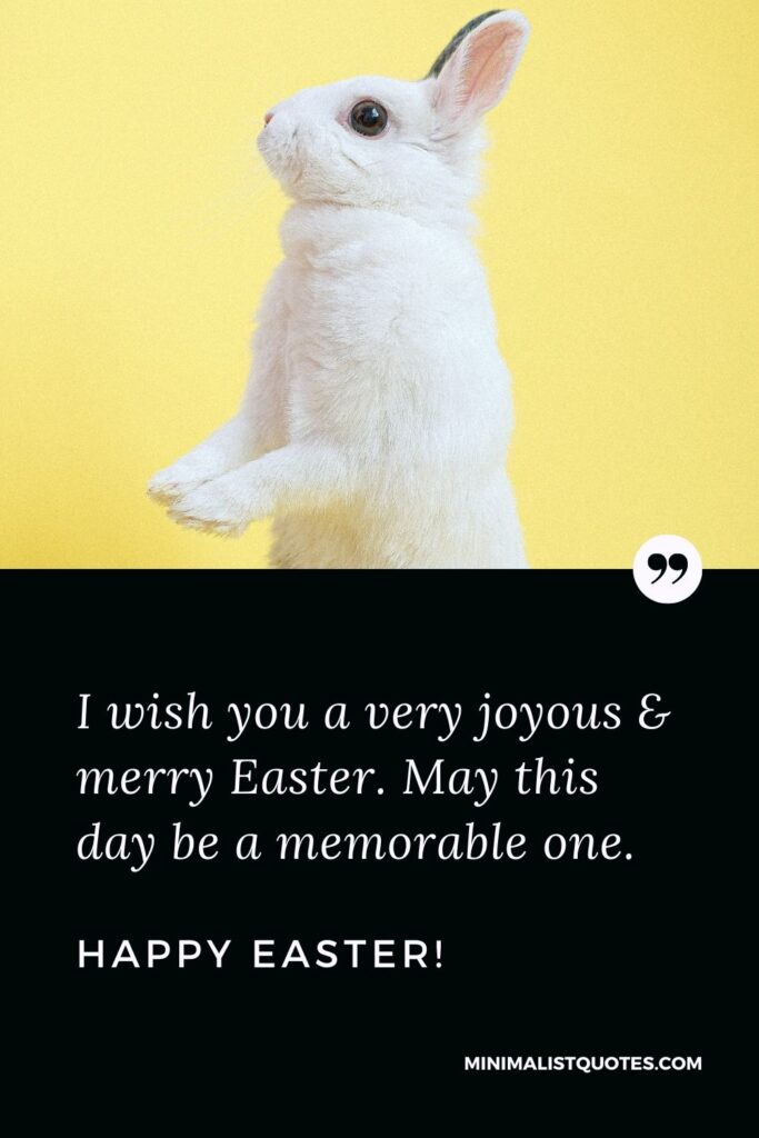 Easter Quote, Message & Wish With Image: I wish you a very joyous & merry Easter. May this day be a memorable one. Happy Easter!