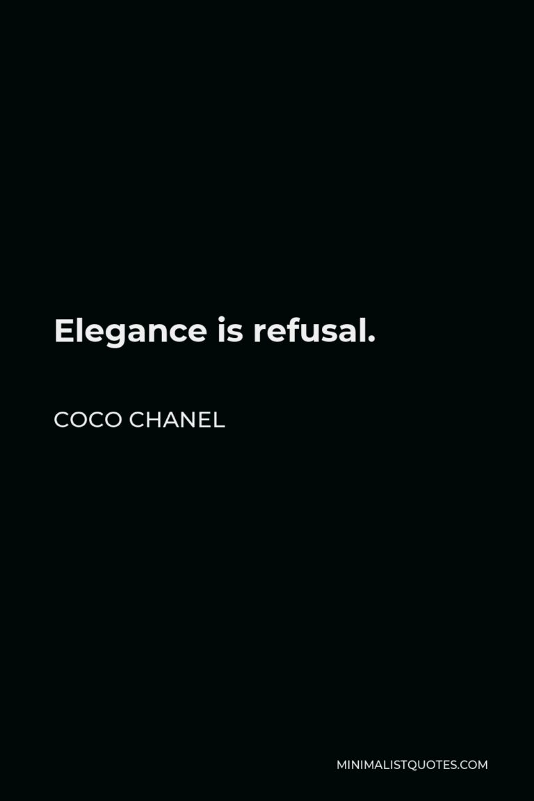 Coco Chanel Quote: Elegance is refusal.