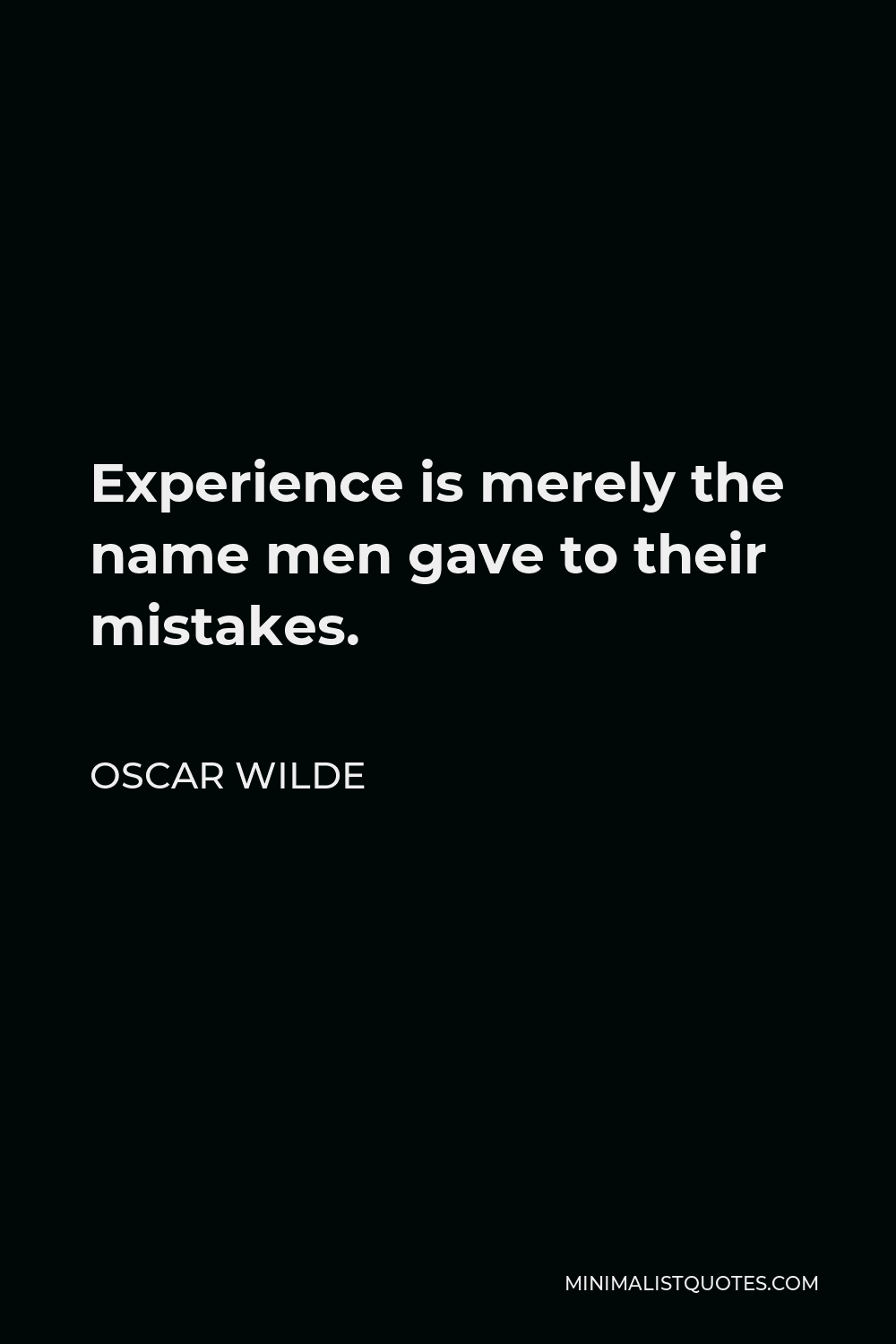 Oscar Wilde Quote - Experience is merely the name men gave to their mistakes.