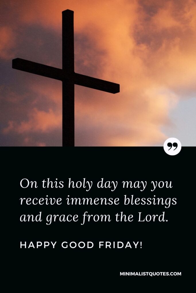 Good Friday wish, quote & message with image: On this holy day may you receive immense blessings and grace from the Lord. Happy Good Friday!