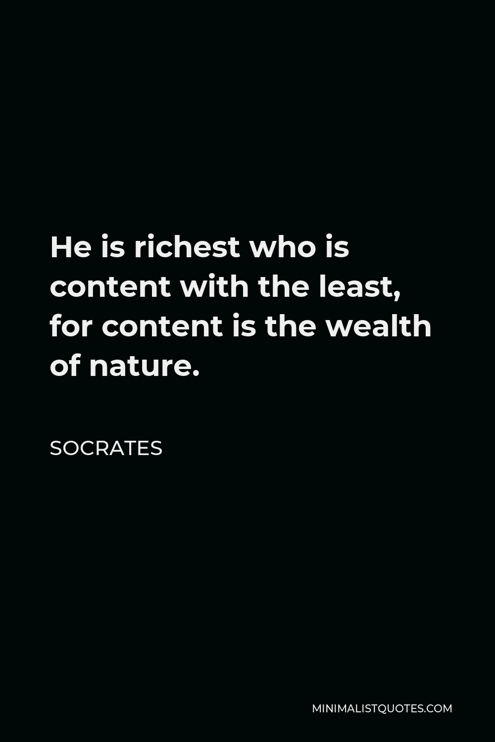 Socrates Quote - He is richest who is content with the least, for content is the wealth of nature.