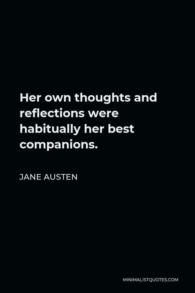 Jane Austen Quote: Her own thoughts and reflections were habitually her ...