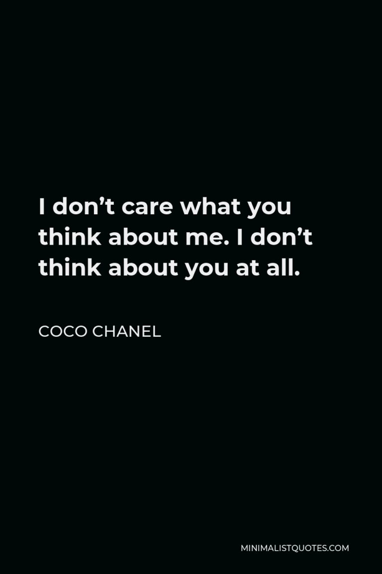 coco-chanel-quote-i-don-t-care-what-you-think-about-me-i-don-t-think