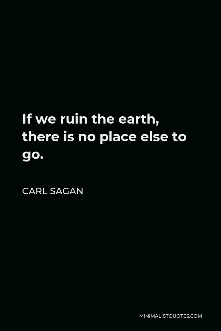 carl-sagan-quote-if-we-ruin-the-earth-there-is-no-place-else-to-go