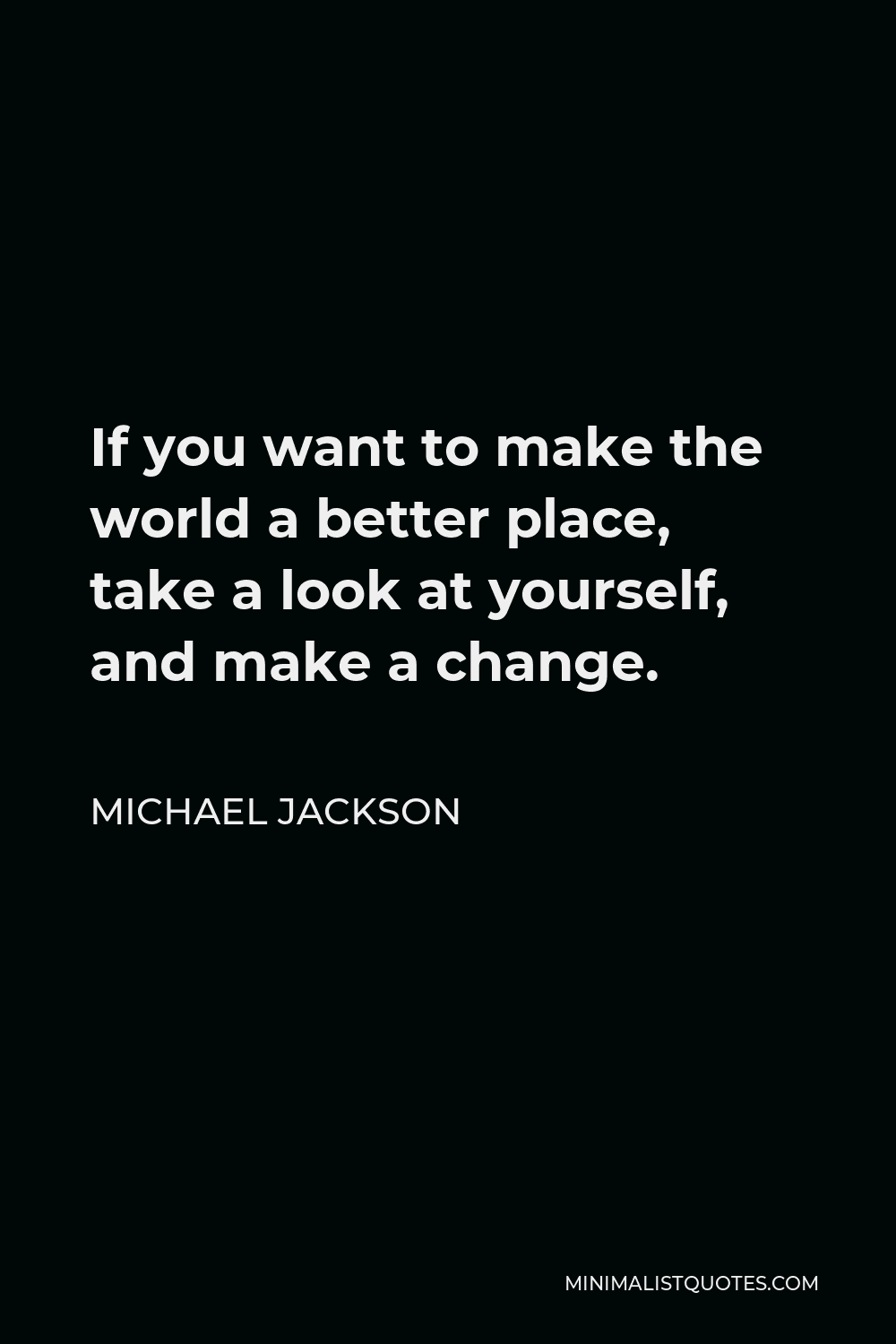 michael-jackson-quote-if-you-want-to-make-the-world-a-better-place