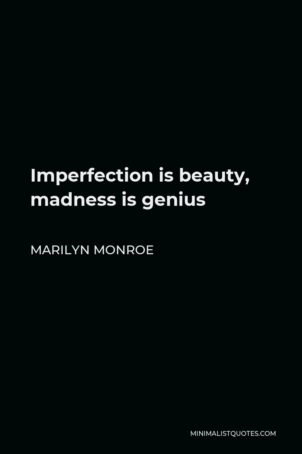 Marilyn Monroe Quote - Imperfection is beauty, madness is genius