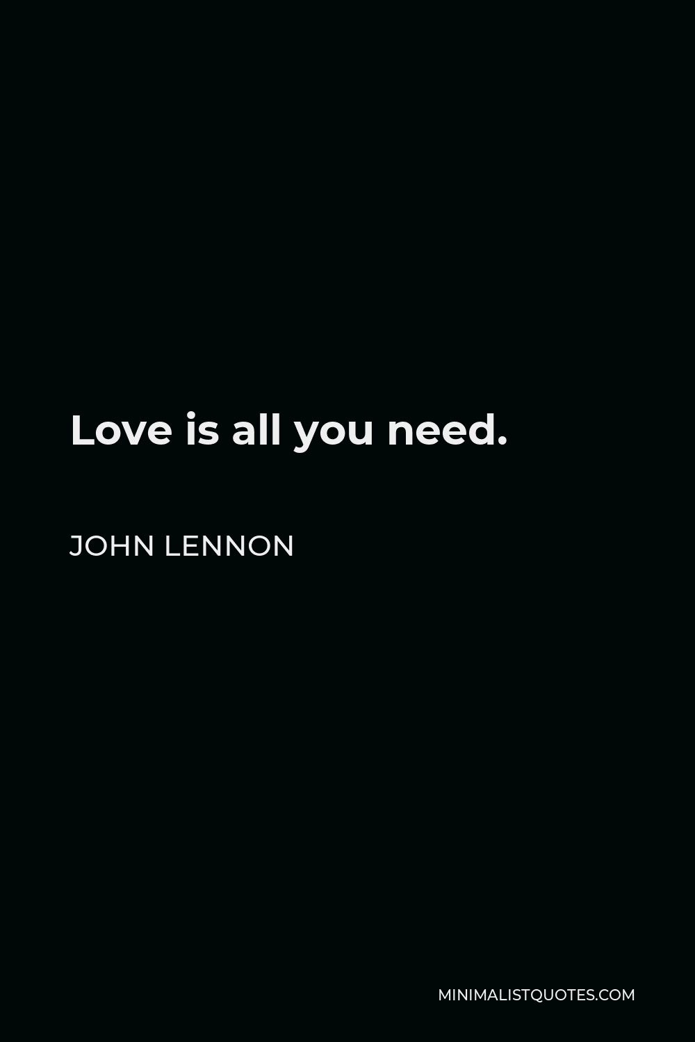 John Lennon Quote - Love is all you need.
