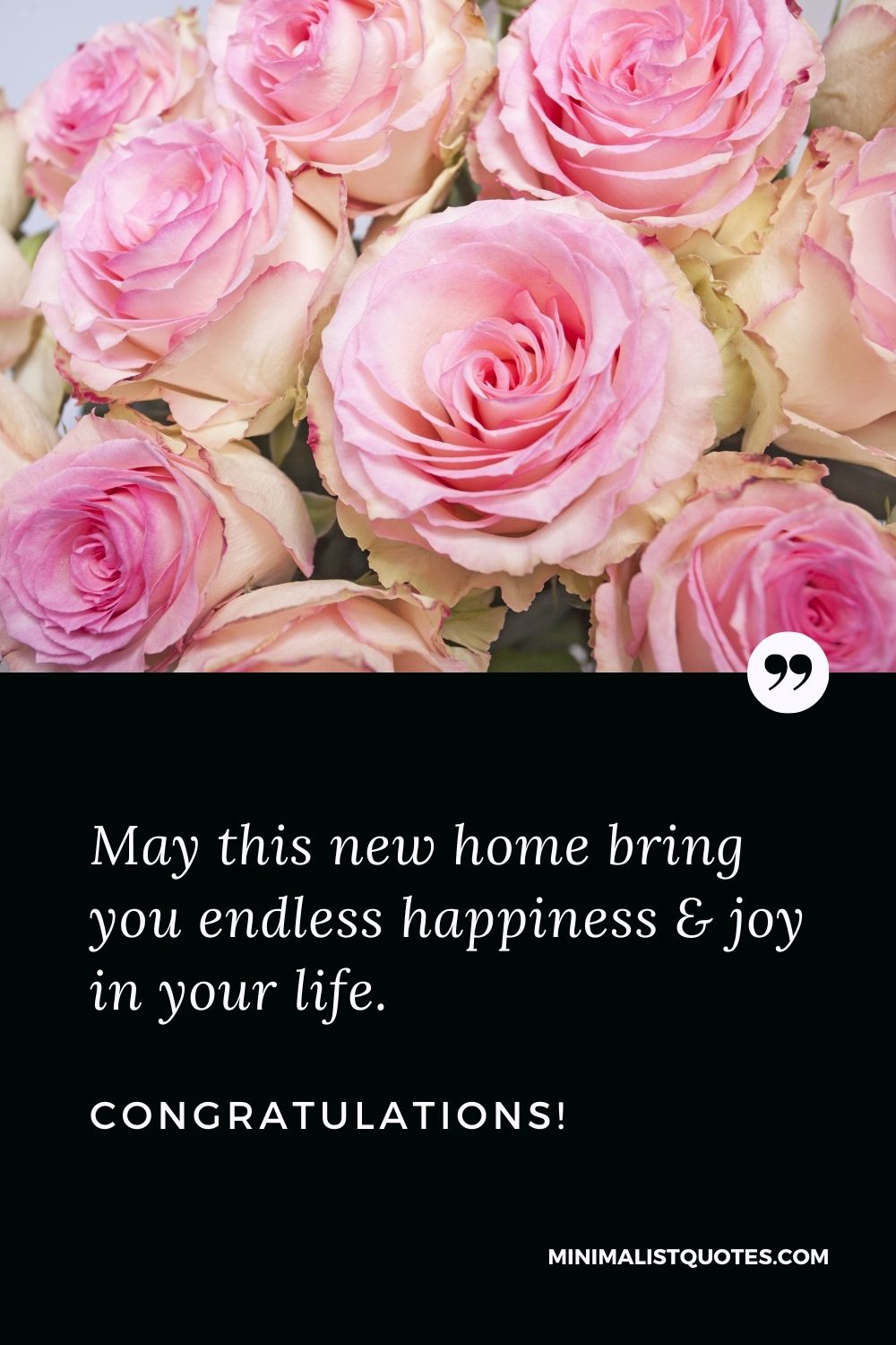 New Home Wish, Quote & Message With Image: May this new home bring you endless happiness & joy in your life. Congratulations!