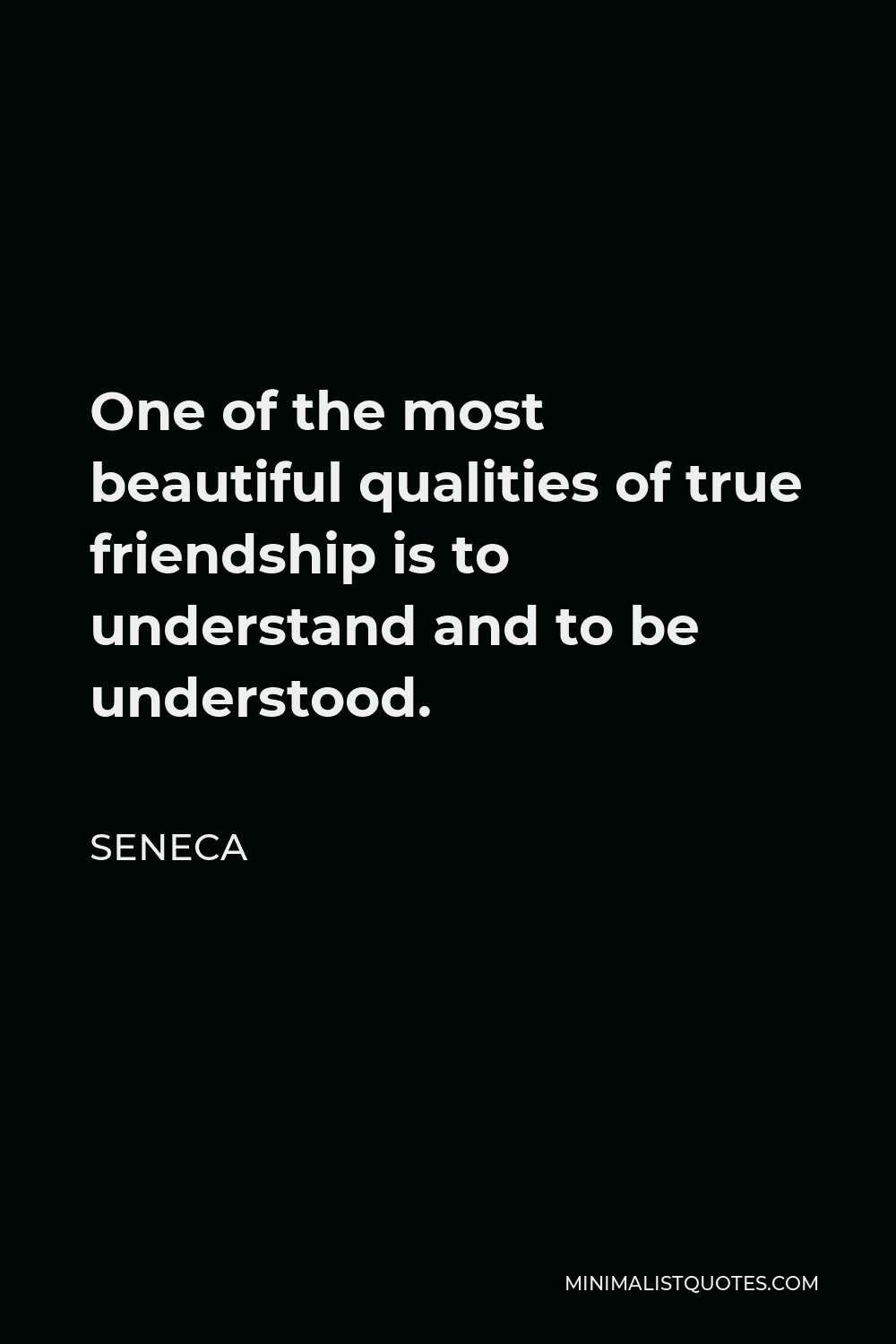 Seneca Quote: One of the most beautiful qualities of true ...