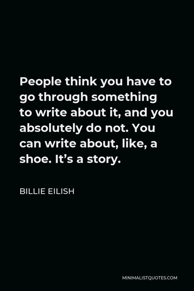 billie-eilish-quote-people-think-you-have-to-go-through-something-to