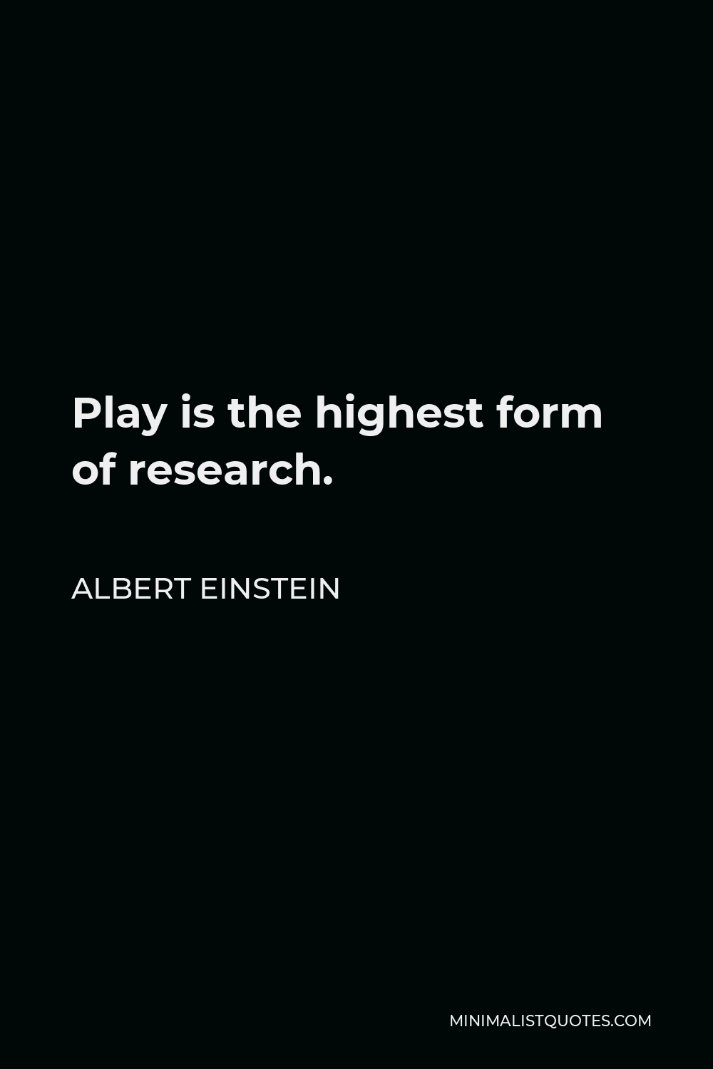 albert-einstein-quote-play-is-the-highest-form-of-research