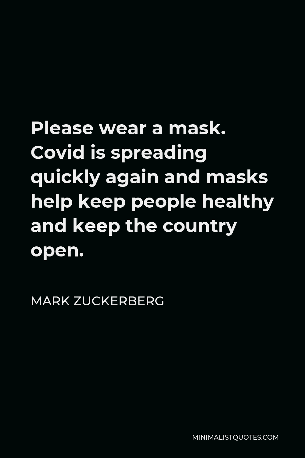 Mark Zuckerberg Quote: Please wear a mask. Covid is spreading quickly ...