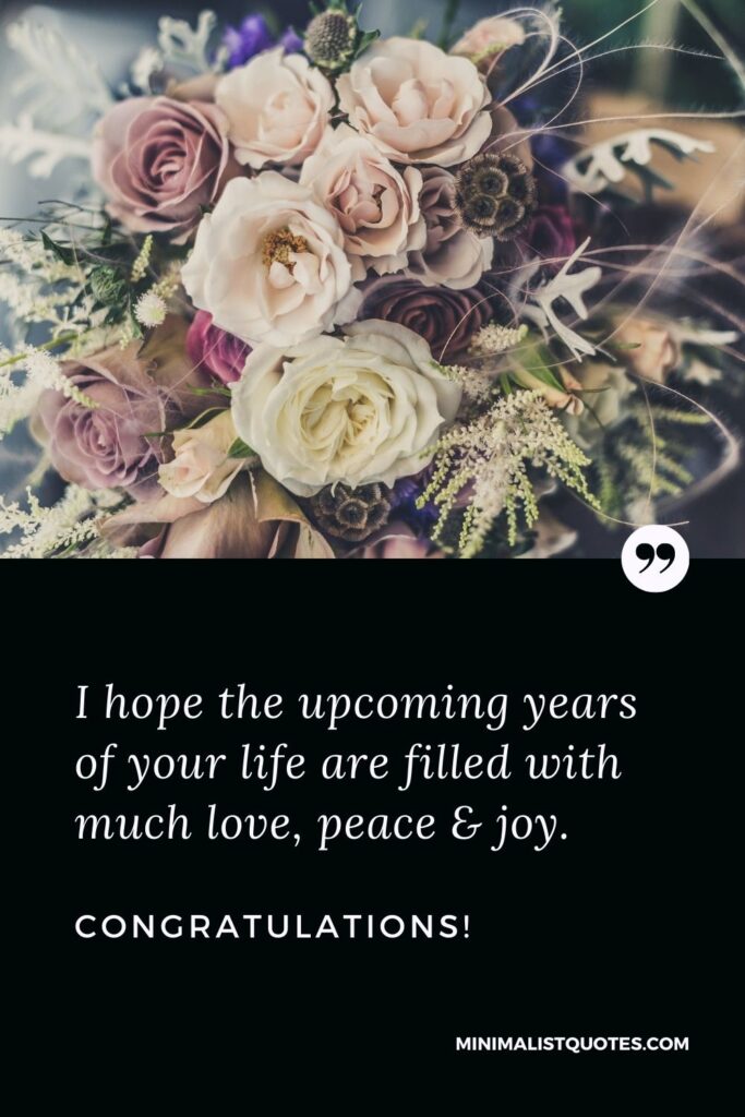 Retirement Wish, Quote & Message With Image: I hope the upcoming years of your life are filled with much love, peace & joy. Congratulations!