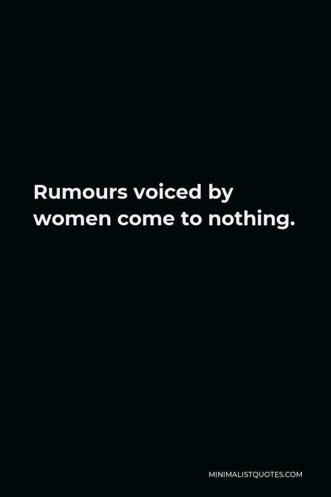 Aeschylus Quote - Rumours voiced by women come to nothing.