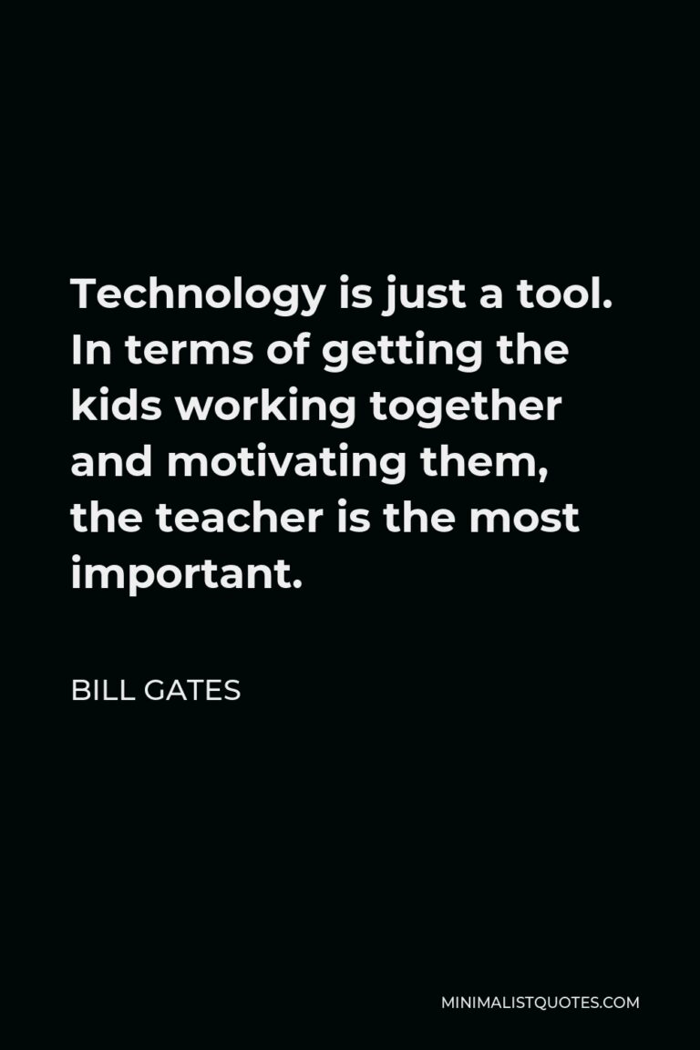 Bill Gates Quote: Technology is just a tool. In terms of getting the ...