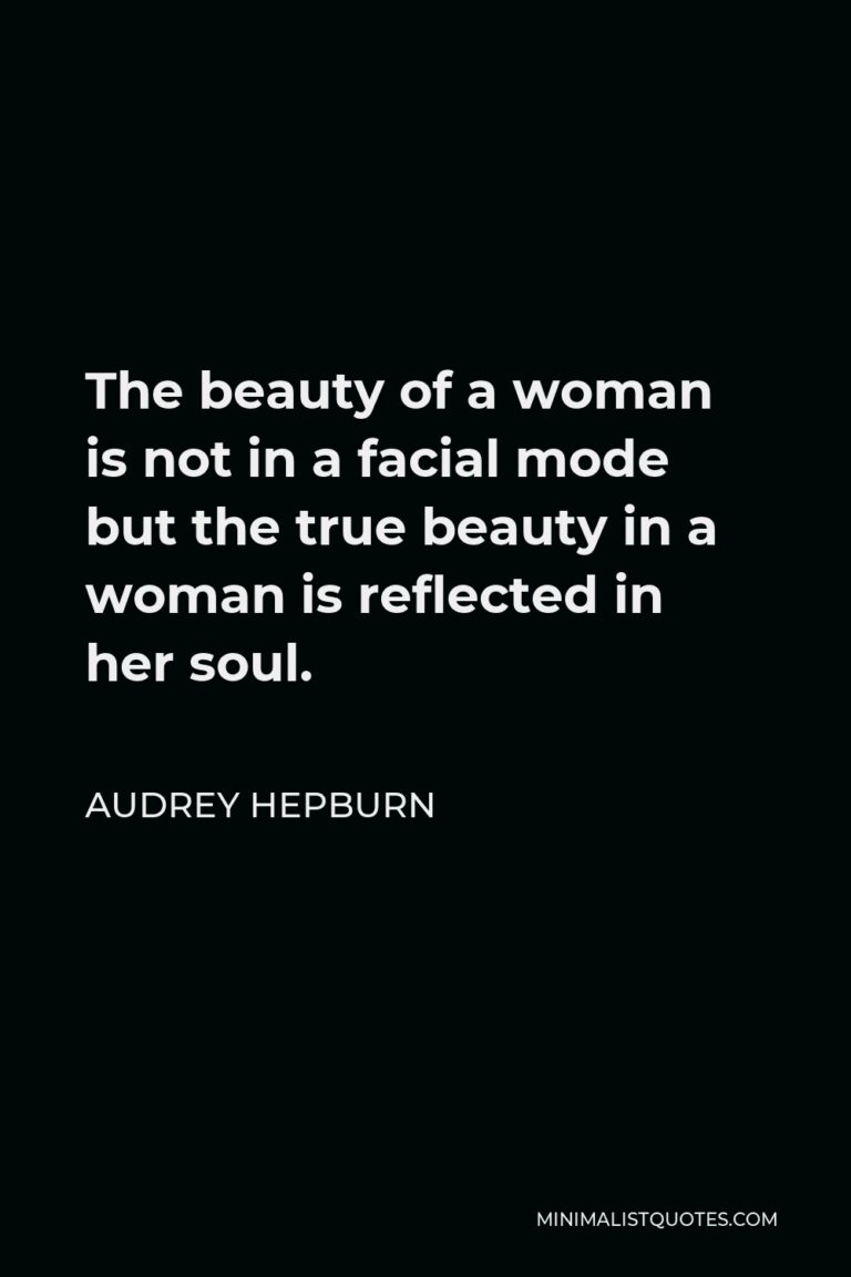 Audrey Hepburn Quote: The beauty of a woman is not in a facial mode but ...