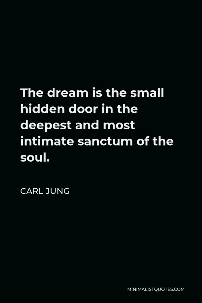 Carl Jung Quote - The dream is the small hidden door in the deepest and most intimate sanctum of the soul.