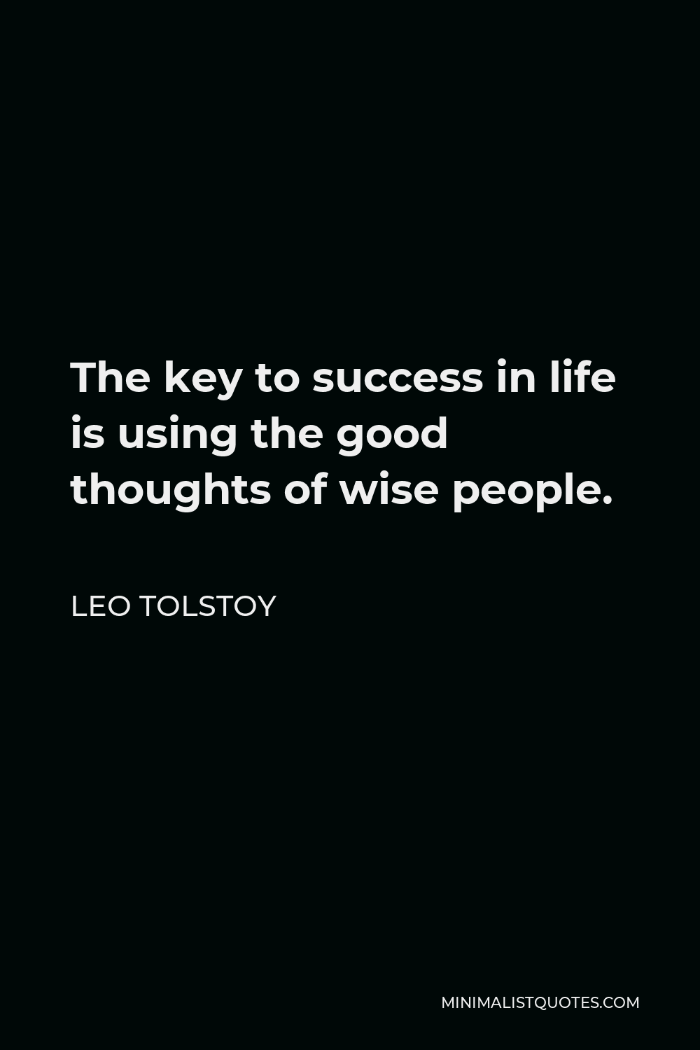 Leo Tolstoy Quote: The key to success in life is using the good ...