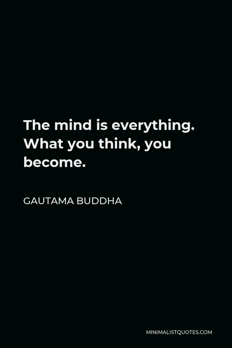 Gautama Buddha Quote: The mind is everything. What you think, you become.