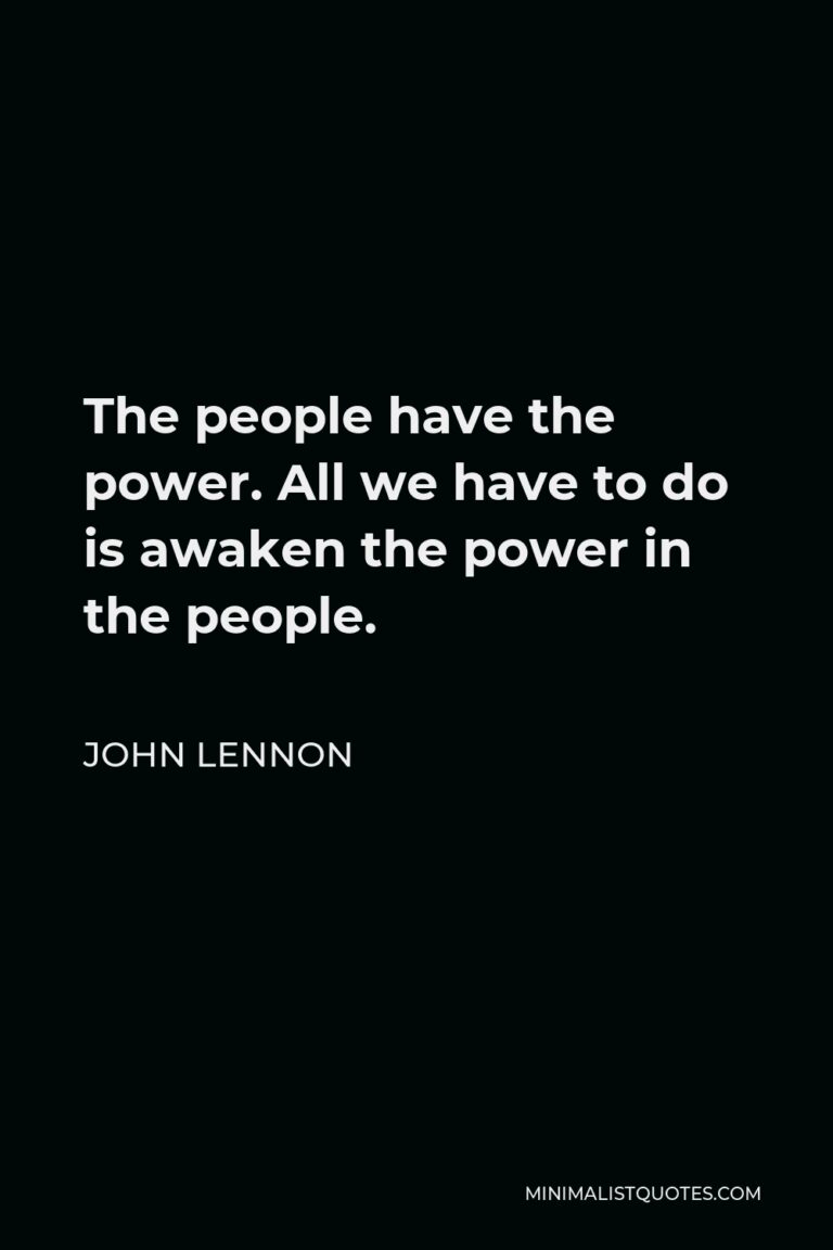 John Lennon Quote: The people have the power. All we have to do is ...