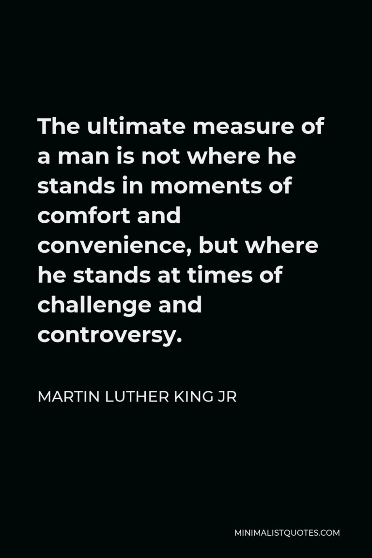 Martin Luther King Jr Quote: The ultimate measure of a man is not where